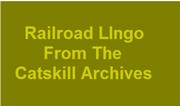 Catskill Railroad Glossary;
